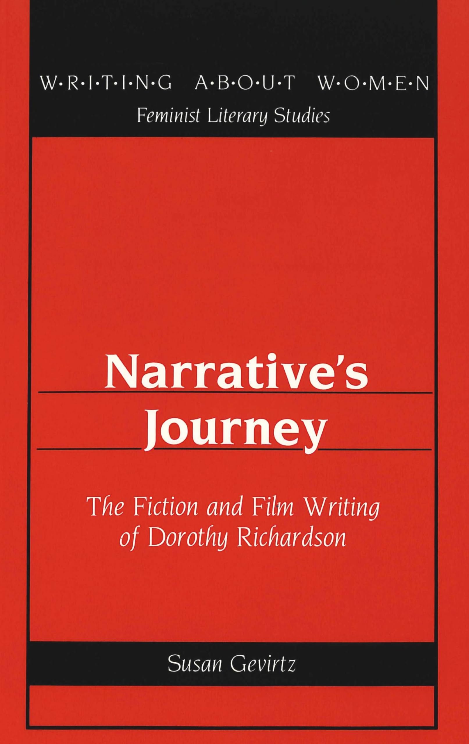 Narrative's Journey: The Fiction and Film Writing of Dorothy Richardson (Writing About Women),New