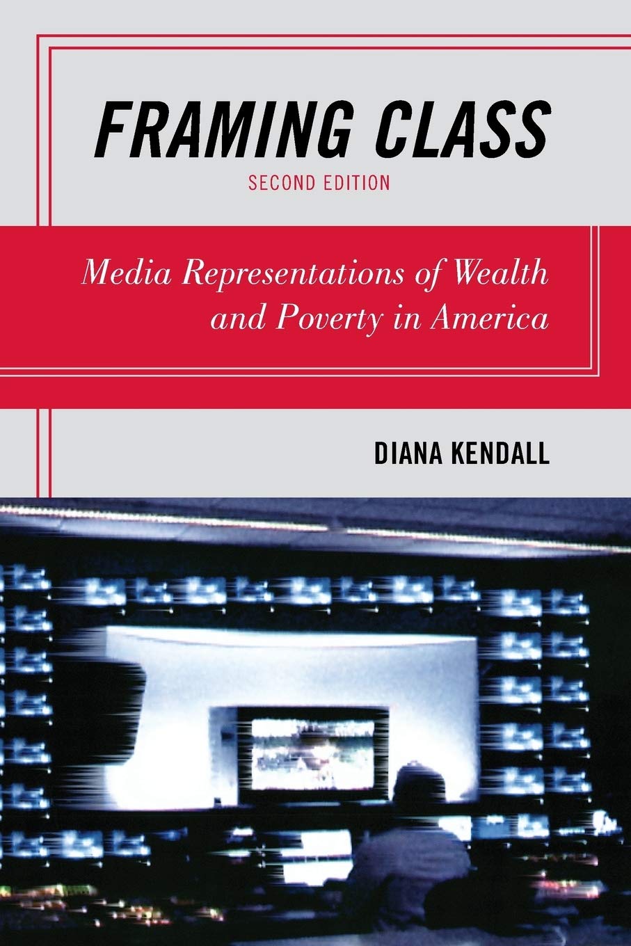 Framing Class: Media Representations of Wealth and Poverty in America,Used