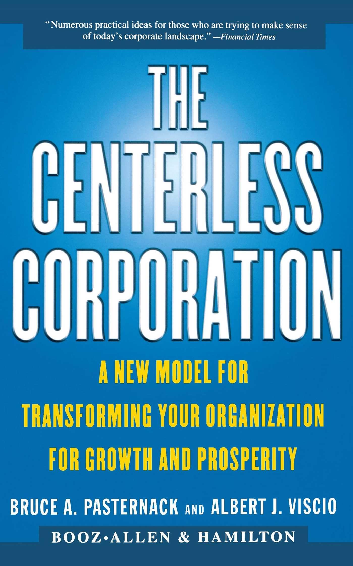 The CENTERLESS CORPORATION: A NEW MODEL FOR TRANSFORMING YOUR ORGANIZATION FOR GROWTH AND PROSPERITY,Used