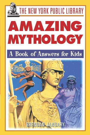The New York Public Library Amazing Mythology: A Book of Answers for Kids,Used