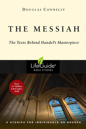 The Messiah: The Texts Behind Handel's Masterpiece (LifeGuide Bible Studies),New