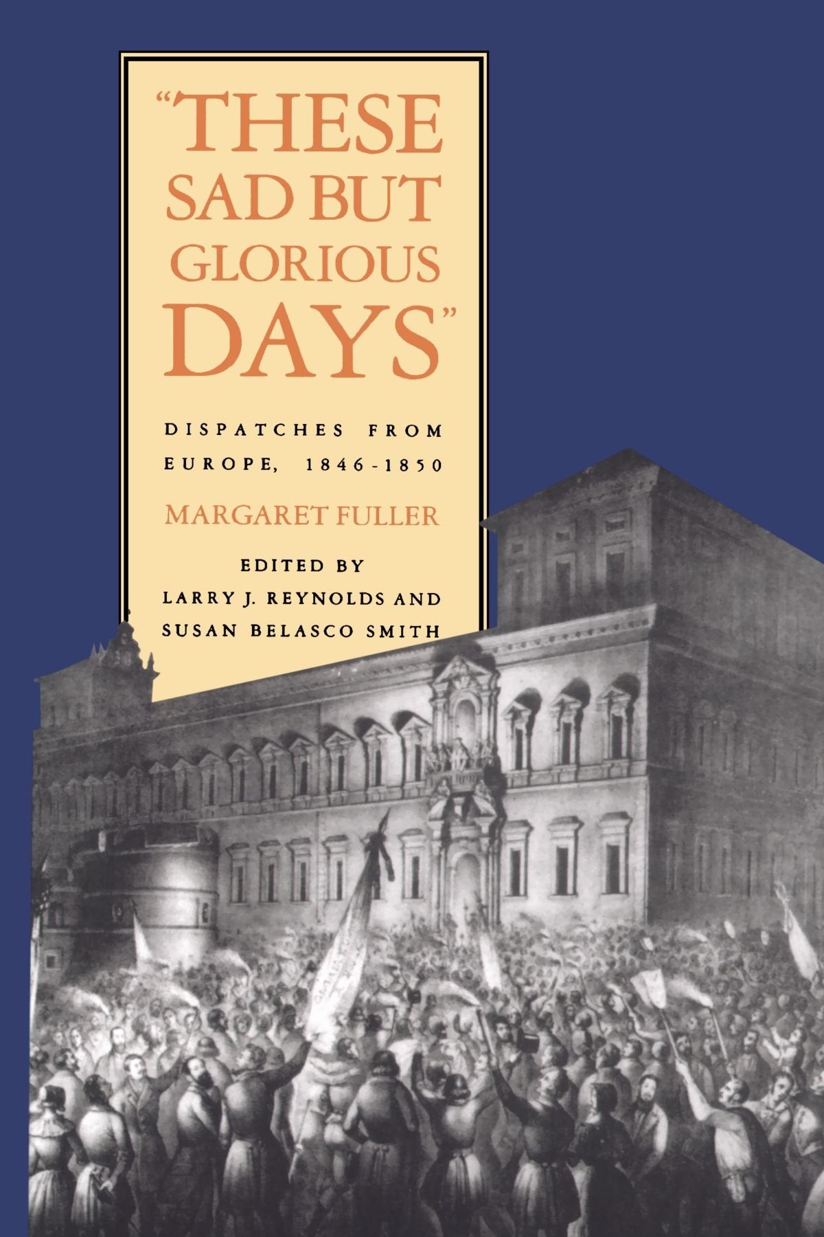 These Sad But Glorious Days: Dispatches From Europe, 18461850,Used
