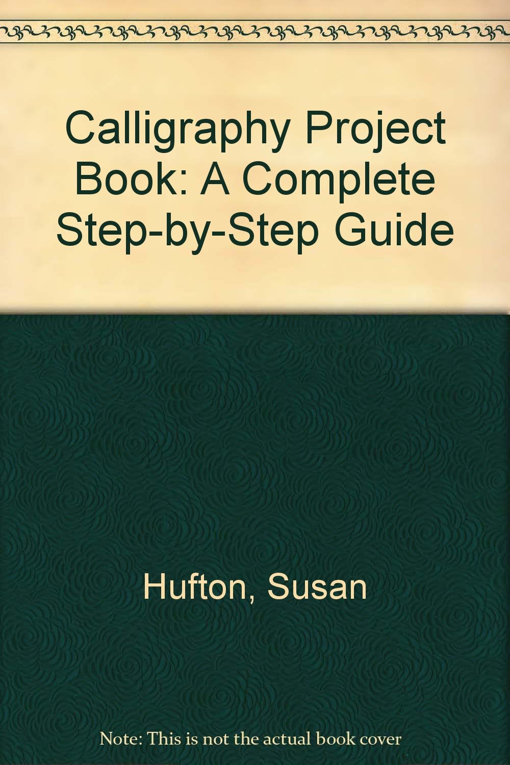 Calligraphy Project Book: A Complete StepByStep Guide,Used