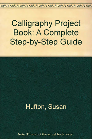 Calligraphy Project Book: A Complete StepByStep Guide,Used