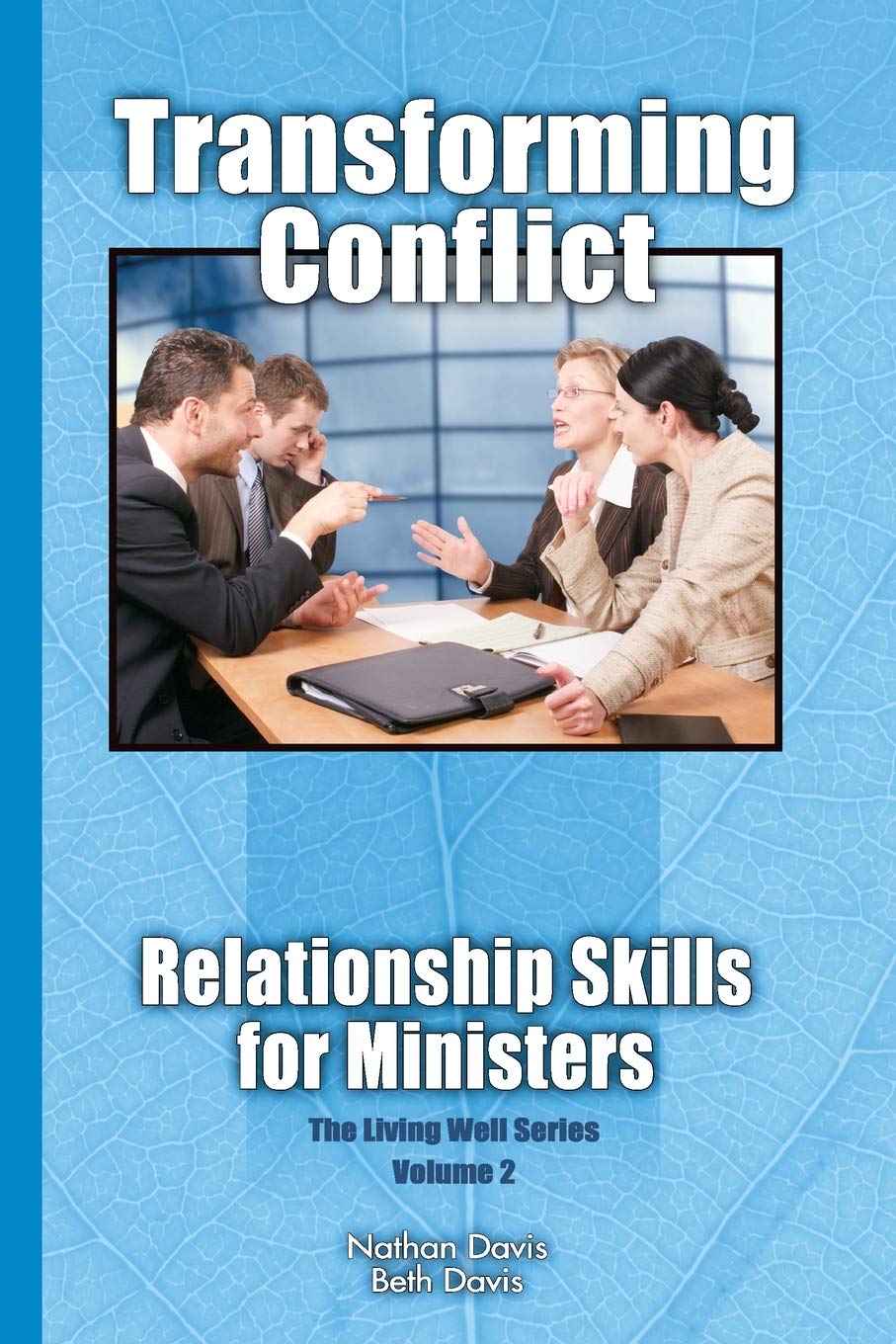 Transforming Conflict: Relationship Skills For Ministers (The Living Well Series),Used