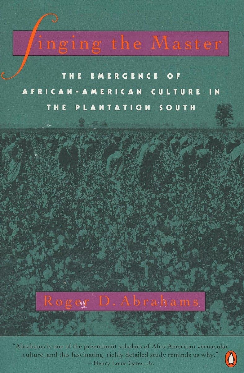 Singing the Master: The Emergence of AfricanAmerican Culture in the PlantationSouth,Used