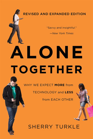 Alone Together: Why We Expect More From Technology And Less From Each Other,New