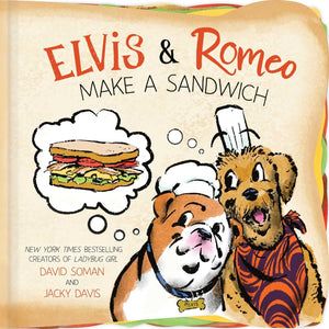 Elvis & Romeo Make A Sandwich (An Elvis & Romeo Book)