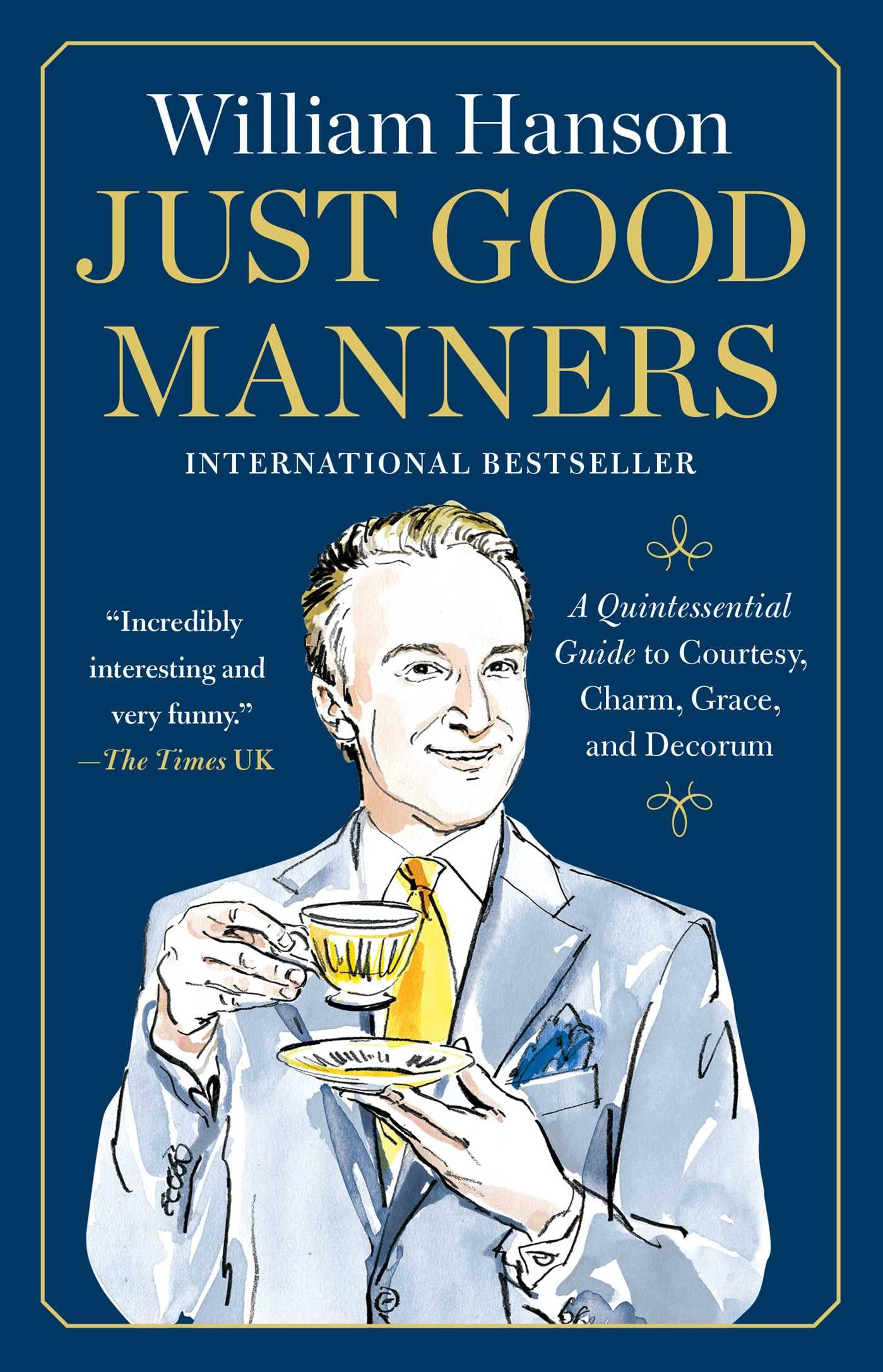 Just Good Manners: A Quintessential Guide To Courtesy, Charm, Grace, And Decorum