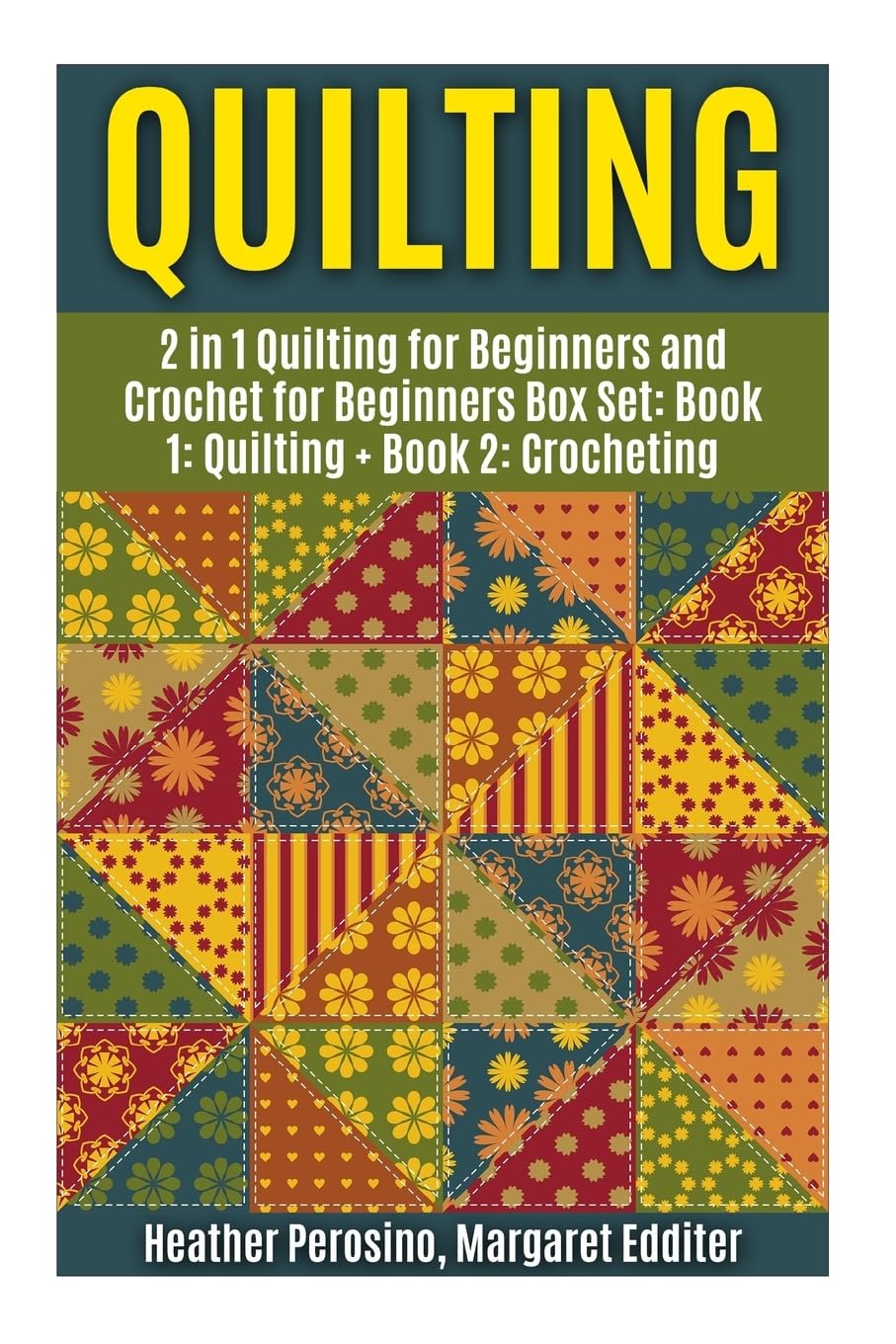 Quilting: Quilting and Crochet Box Set: 2 in 1 Quilting for Beginners and Crochet for Beginners Box Set: Book 1: Quilting + Book,New