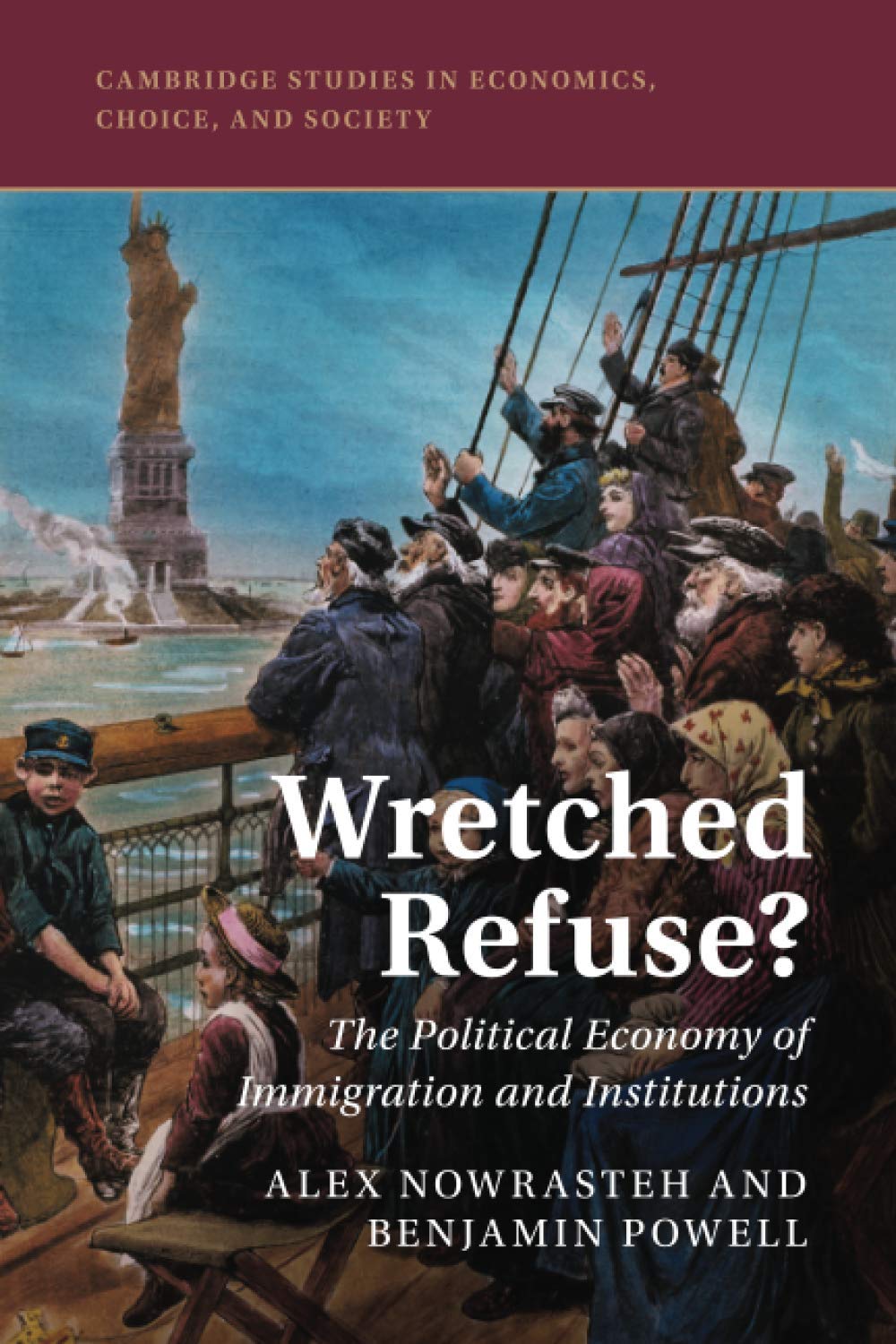 Wretched Refuse? (Cambridge Studies In Economics, Choice, And Society)