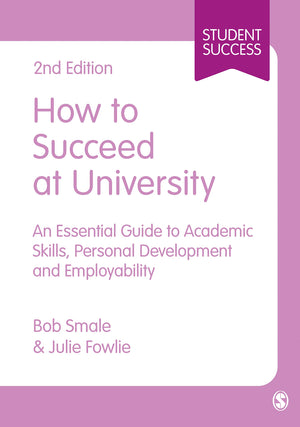 How to Succeed at University: An Essential Guide to Academic Skills, Personal Development & Employability (Student Success),Used