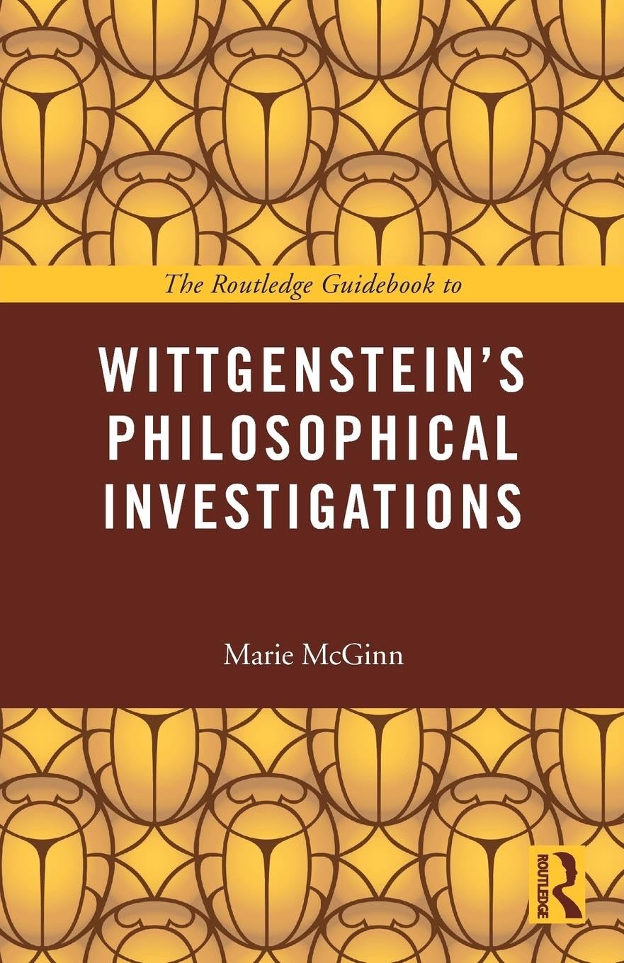 The Routledge Guidebook To Wittgenstein'S Philosophical Investigations (The Routledge Guides To The Great Books)
