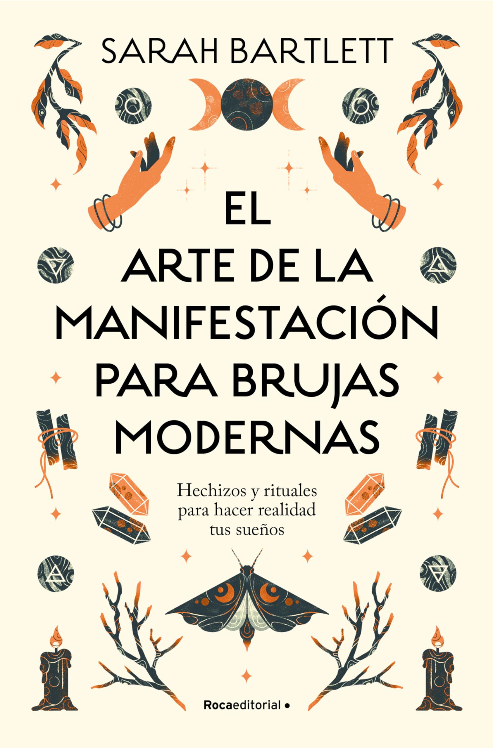 El arte de la manifestacin para brujas modernas: Hechizos y rituales para hacer realidad tus sueos/ The Modern Witch's Book of,New