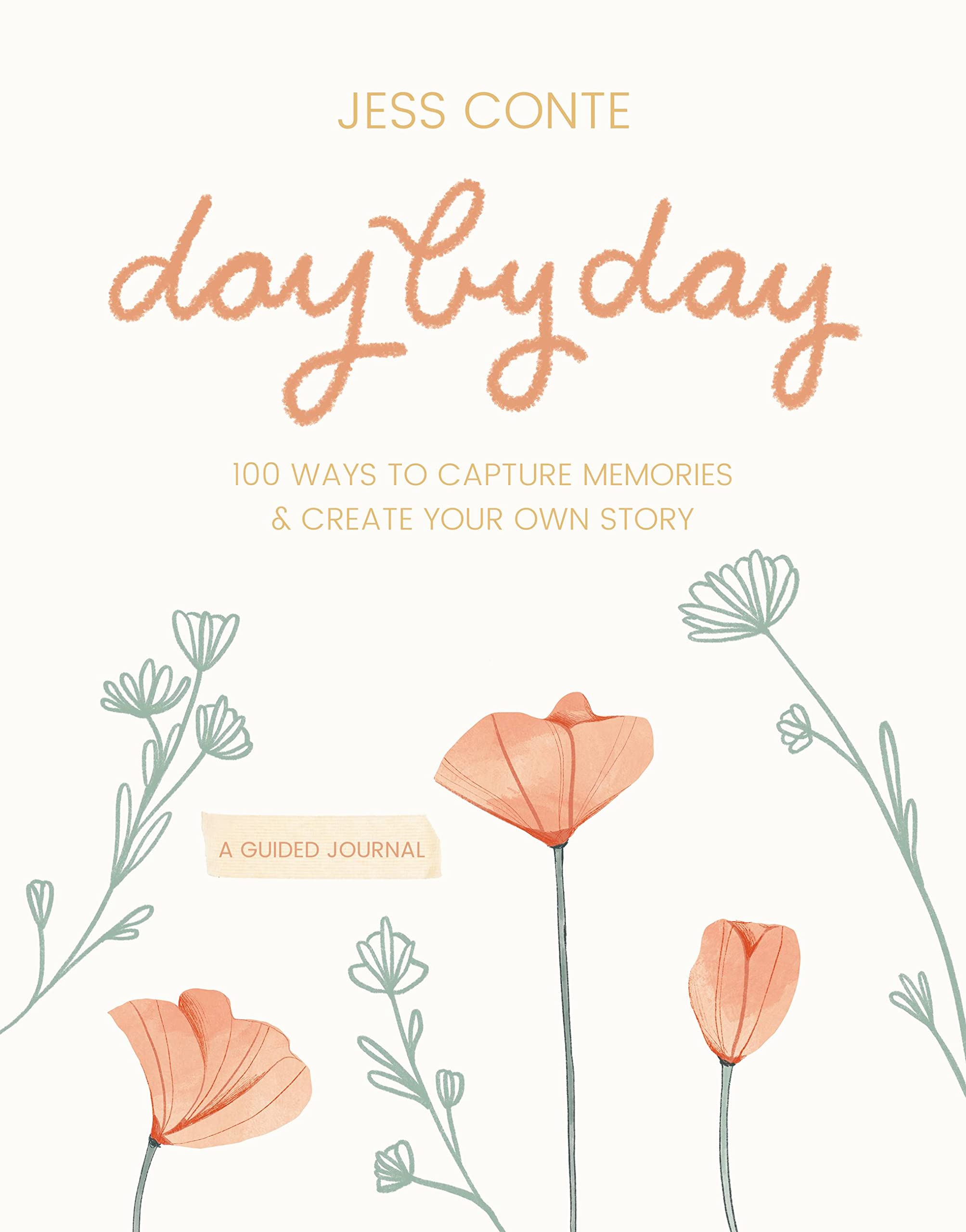 Day by Day Guided Journal: 100 Ways to Capture Memories & Create Your Own Story,New