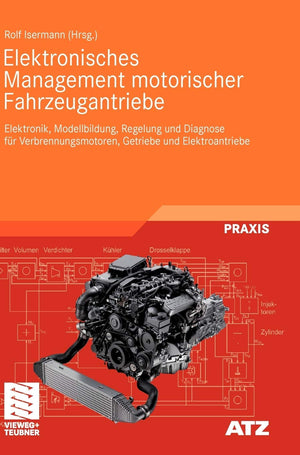 Elektronisches Management motorischer Fahrzeugantriebe: Elektronik, Modellbildung, Regelung und Diagnose fr Verbrennungsmotoren,,Used
