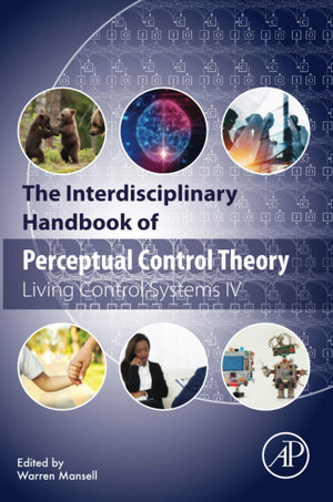 The Interdisciplinary Handbook of Perceptual Control Theory: Living Control Systems IV,Used