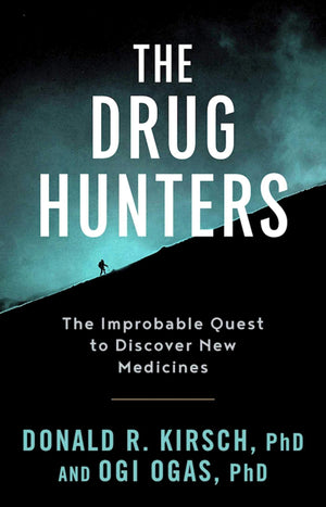 Drug Hunters: The Improbable Quest To Discover New Medicines