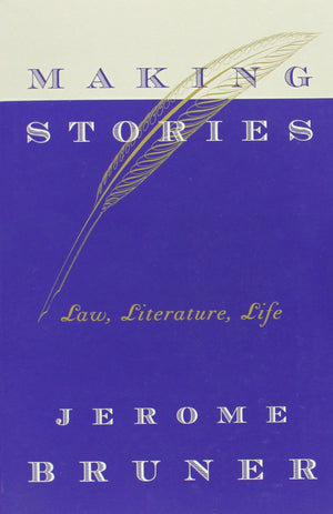 Making Stories: Law, Literature, Life,Used