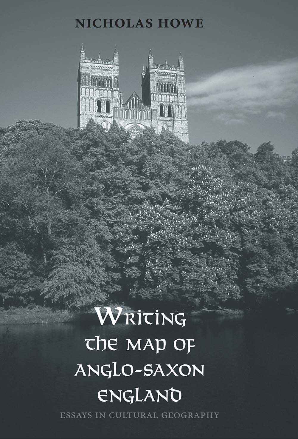 Writing The Map Of Anglosaxon England: Essays In Cultural Geography