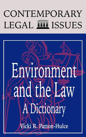 Environment And The Law: A Dictionary (Contemporary Legal Issues),Used