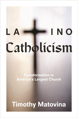 Latino Catholicism: Transformation In America'S Largest Church,New