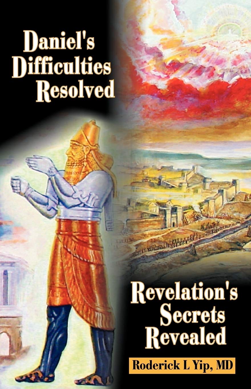 Daniel's Difficulties Resolved  Revelation's Secrets Revealed,New