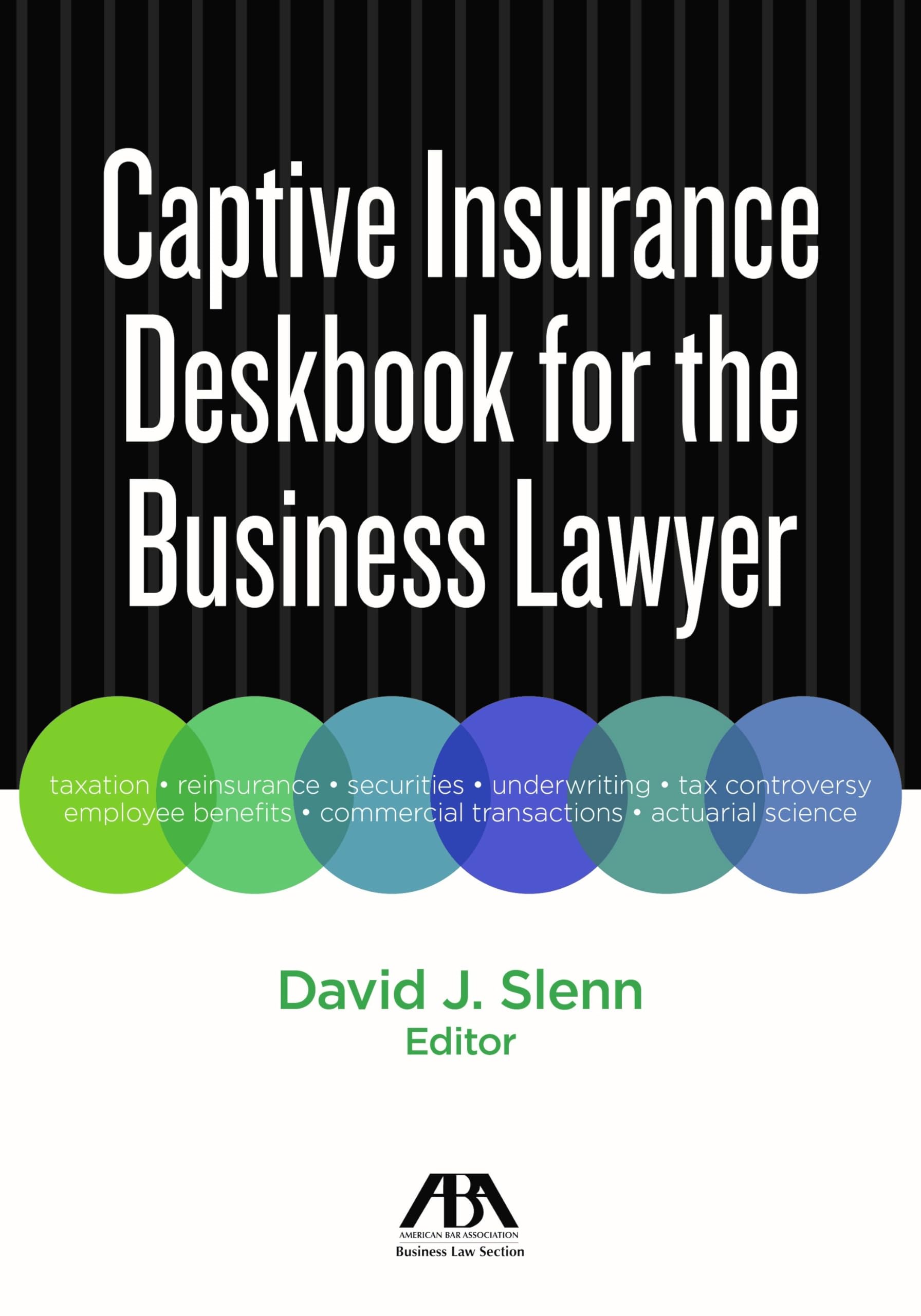 Captive Insurance Deskbook for the Business Lawyer,Used