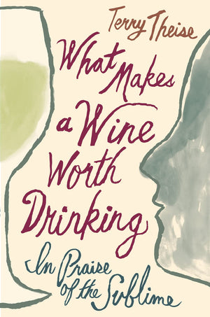 What Makes A Wine Worth Drinking: In Praise of the Sublime,Used
