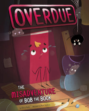 Overdue: The Misadventure of Bob the Book,New