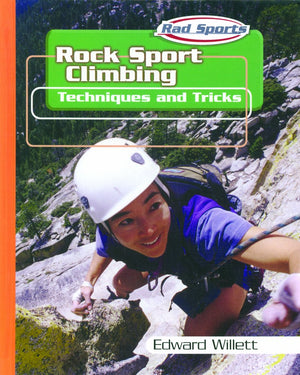 Rock Sport Climbing: Techniques and Tricks (Rad Sports Techniques and Tricks)