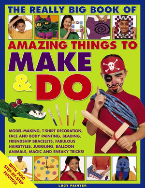The Really Big Book of Amazing Things to Make & Do: With 2000 StepByStep Photos!,Used
