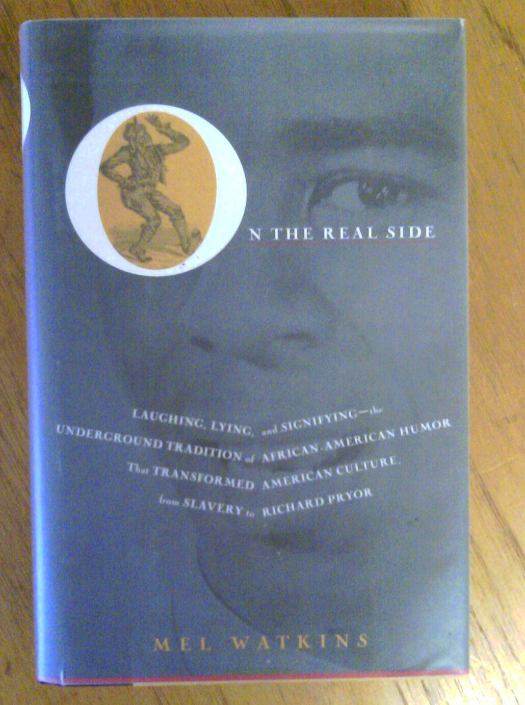 On The Real Side: Laughing Lying And Signifyingunderground Tradition Of Africanamerican Humor That Transformed American Cultur,New