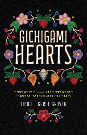 Gichigami Hearts: Stories and Histories from Misaabekong,Used