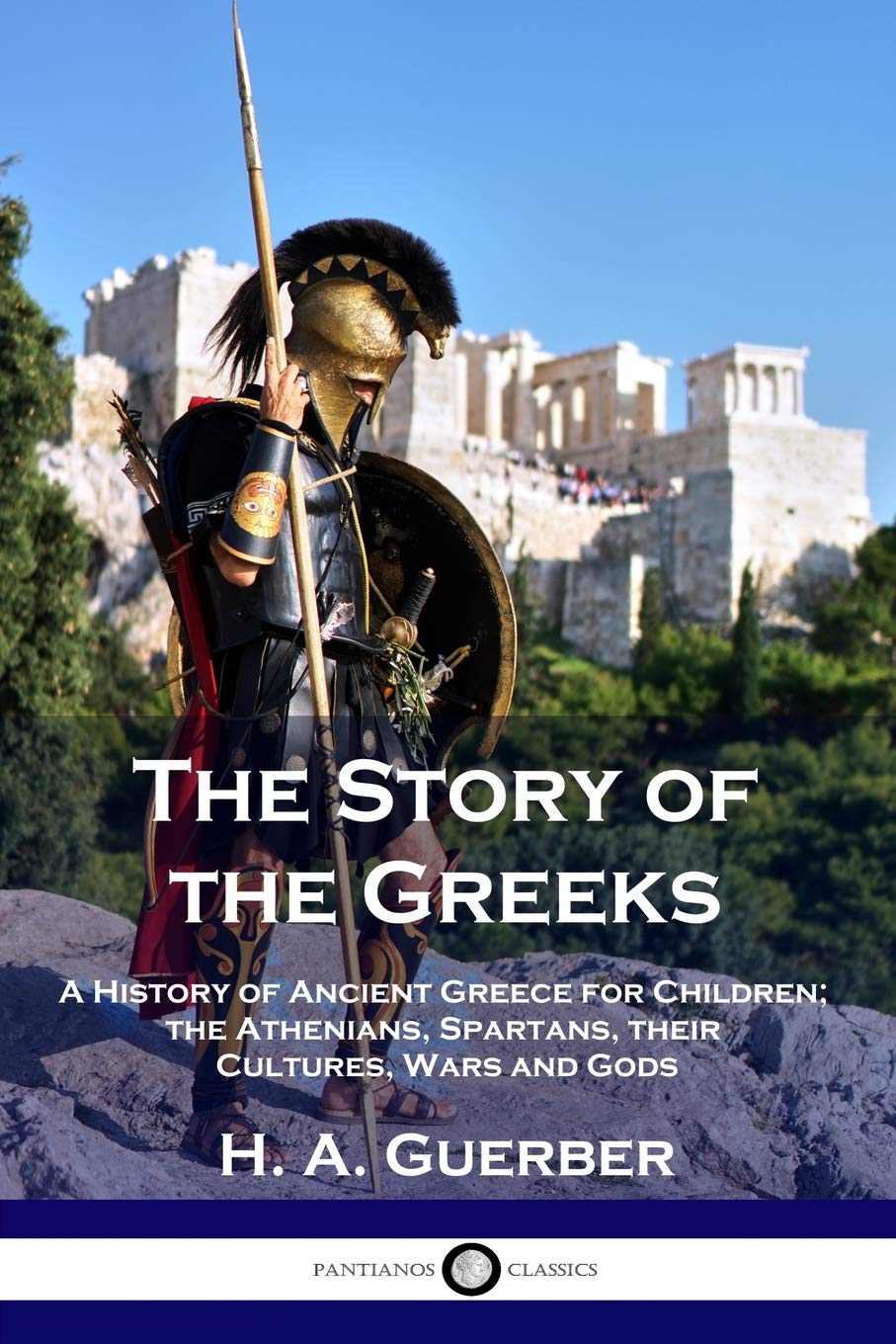 The Story of the Greeks: A History of Ancient Greece for Children; the Athenians, Spartans, their Cultures, Wars and Gods,Used
