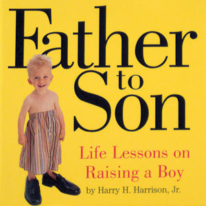 Father To Son: Life Lessons On Raising A Boy-used