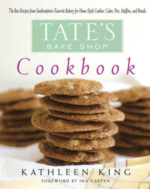 Tate s Bake Shop Cookbook: The Best Recipes from Southampton s Favorite Bakery for Homestyle Cookies, Cakes, Pies, Muffins, and