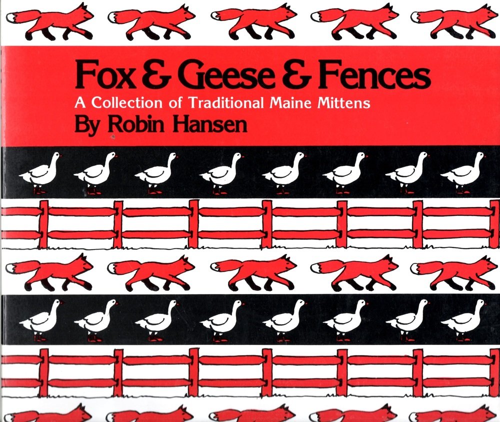 Fox And Geese And Fences: A Collection Of Traditional Maine Mittens