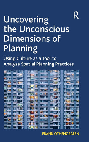 Uncovering the Unconscious Dimensions of Planning: Using Culture as a Tool to Analyse Spatial Planning Practices,Used