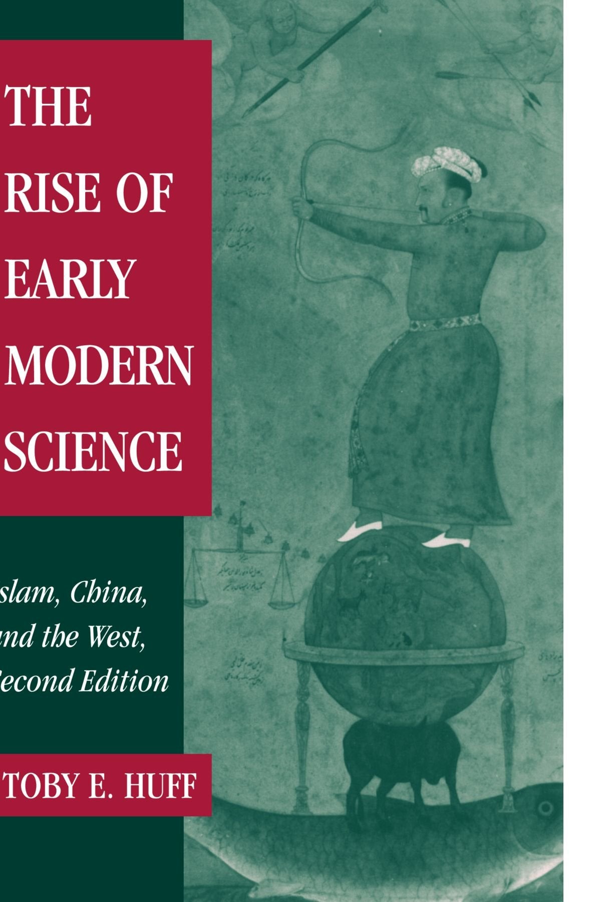 The Rise of Early Modern Science: Islam, China and the West