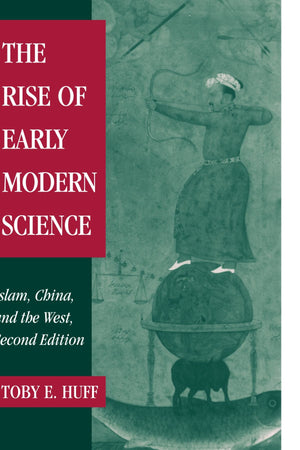 The Rise of Early Modern Science: Islam, China and the West