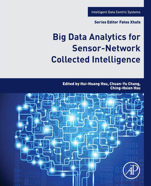 Big Data Analytics for SensorNetwork Collected Intelligence (Intelligent DataCentric Systems),Used