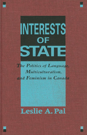 Interests of State: The Politics of Language, Multiculturalism, and Feminism in Canada,Used