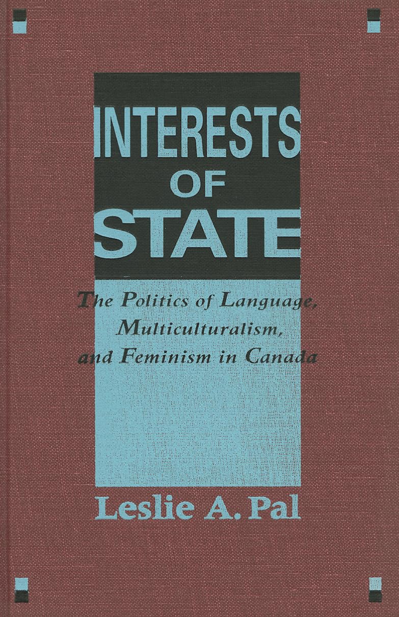 Interests of State: The Politics of Language, Multiculturalism, and Feminism in Canada,Used