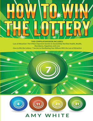 How To Win The Lottery: 2 Books In 1 With How To Win The Lottery And Law Of Attraction  16 Most Important Secrets To Manifest Y