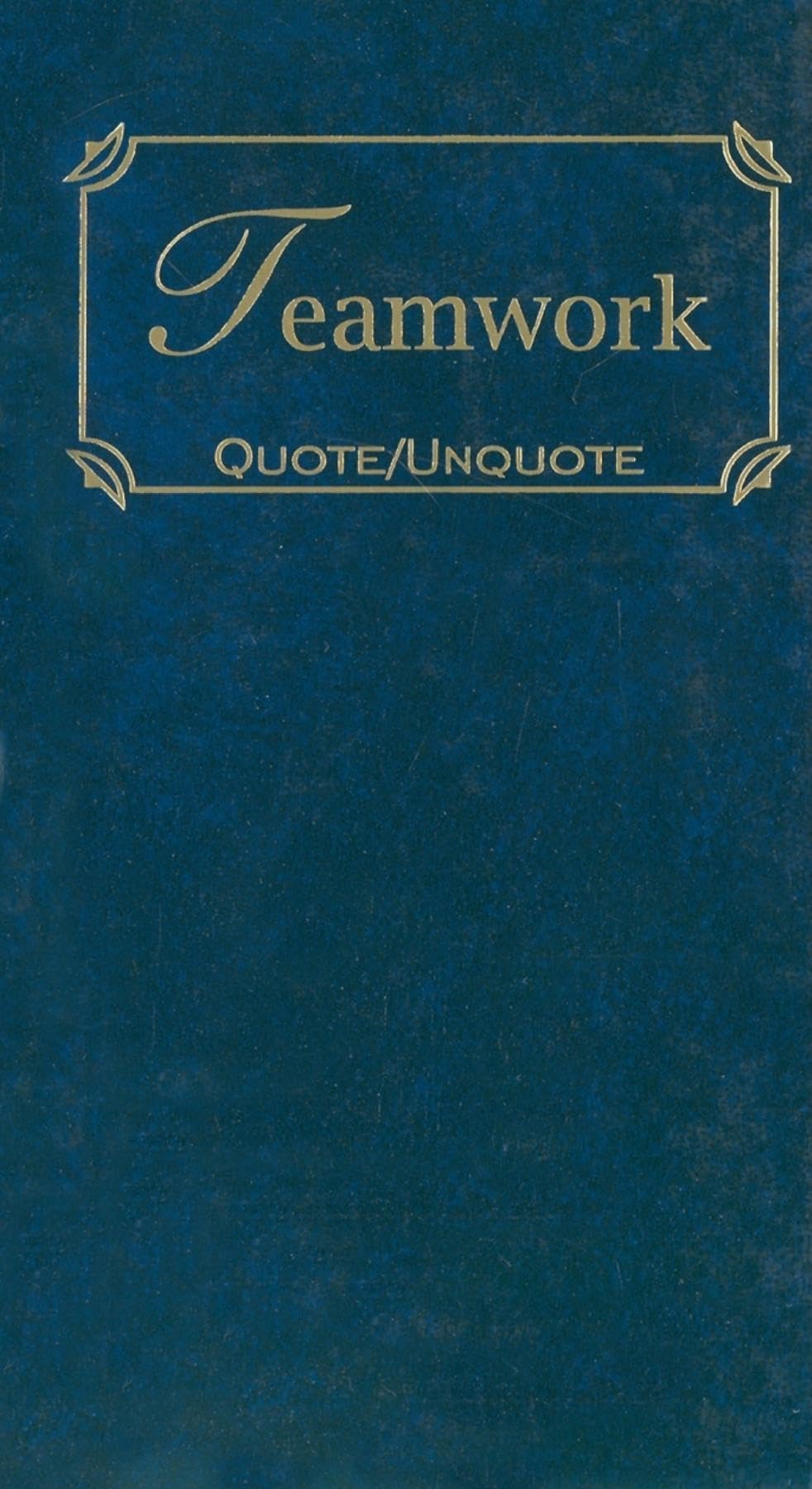 Teamwork: Quotes of Inspiration (Quote Unquote),Used