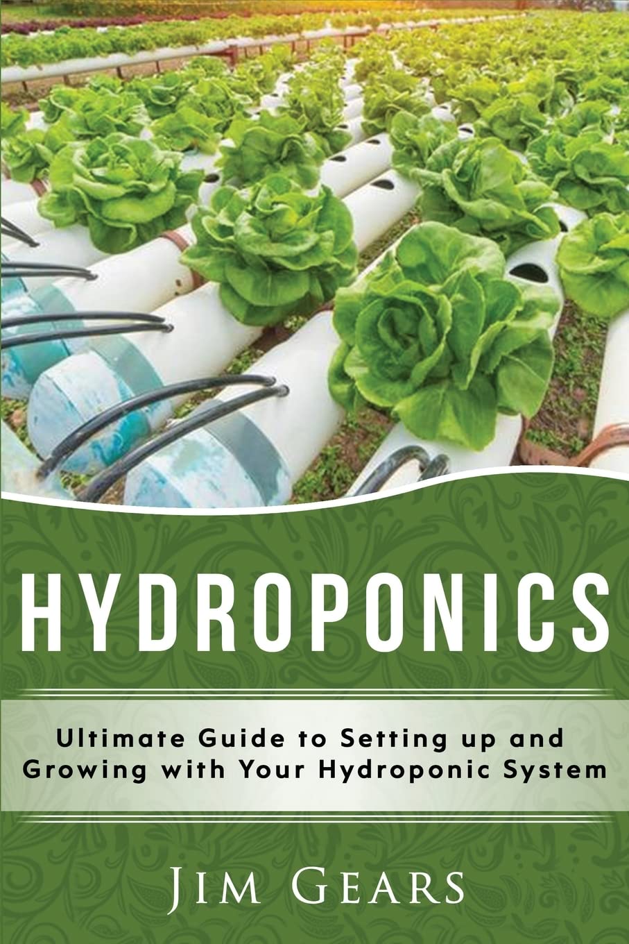 Hydroponics: A Simple Guide to Building Your Own Hydroponics Growing System, Organic Vegetables, Homegrow, Gardening at home, Ho,Used