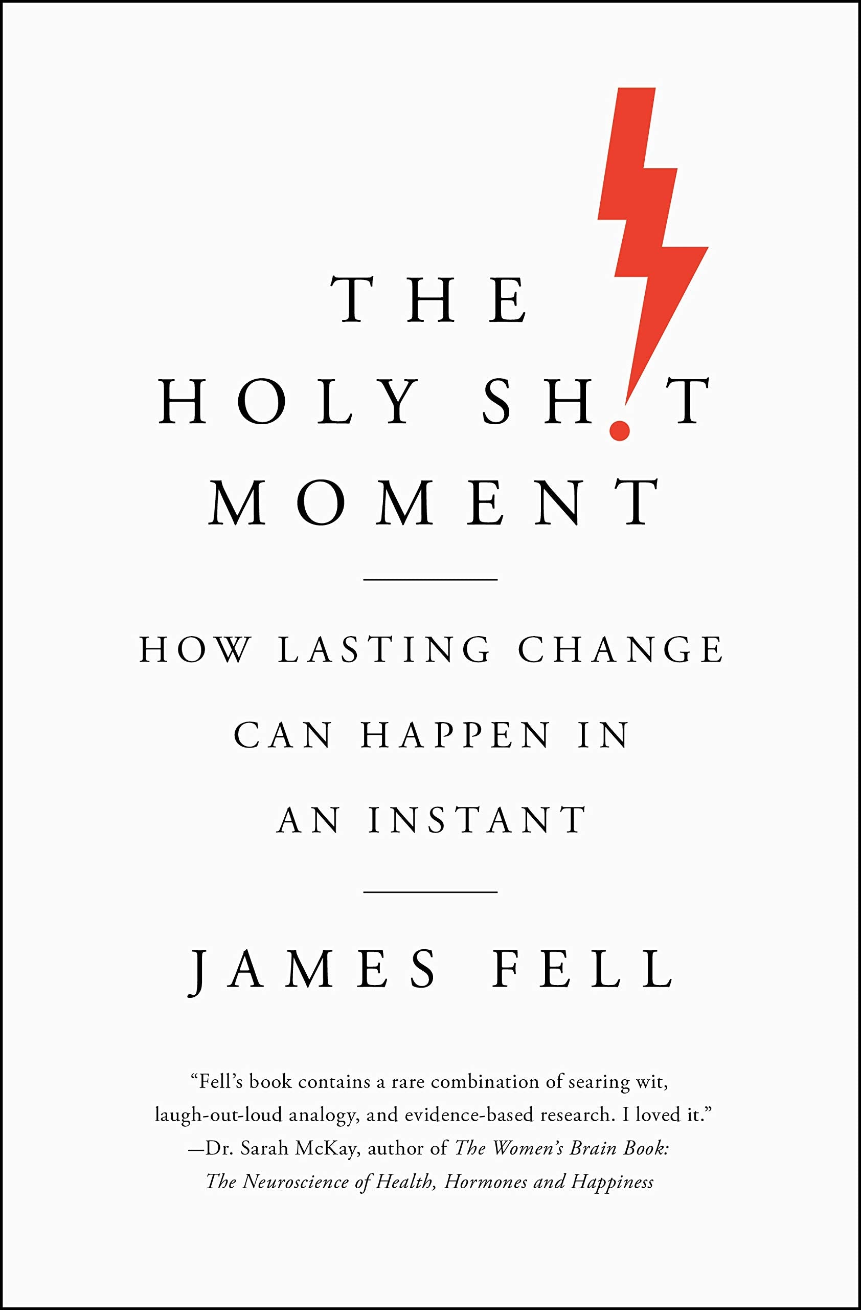 The Holy Sh!t Moment: How Lasting Change Can Happen in an Instant,Used