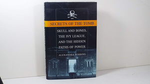 Secrets Of The Tomb: Skull And Bones, The Ivy League, And The Hidden Paths Of Power,New