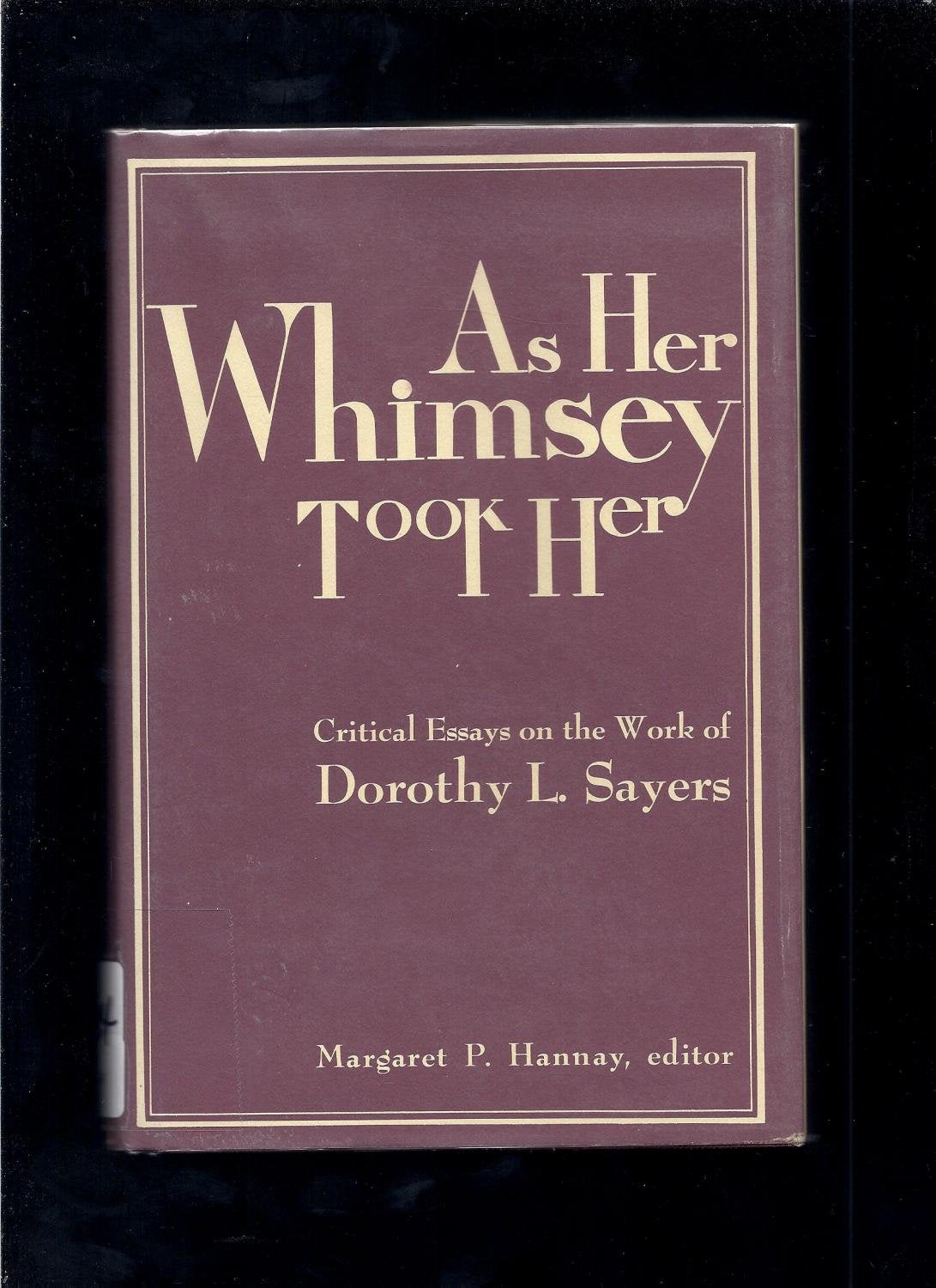 As her whimsey took her: Critical essays on the work of Dorothy L. Sayers,New